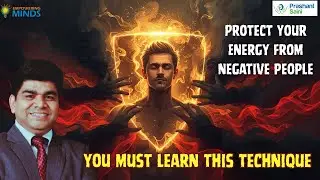 How to Protect Your Energy From Negative People | Prashant Saini | #prashantsainimiraclemindsetcoach