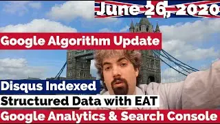 Google Algorithm Update, Disqus Indexed, Structured Data & EAT, Google Analytics With Search Console