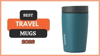 5 Best Travel Mugs to Take on The Road 2026