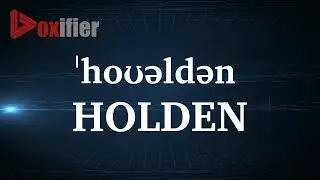 How to Pronunce Holden in English - Voxifier.com