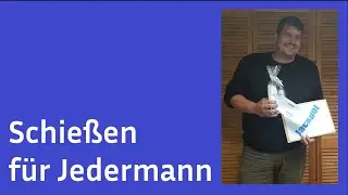 SCHIESSEN FÜR JEDERMANN
