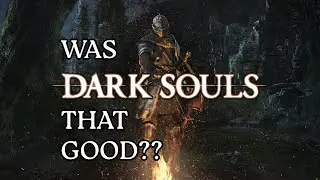 How GOOD was Dark Souls? Nostalgia Review - Dark Souls