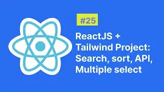 Hands-on: Search, Sort,  multiple select in ReactJS, and Tailwind