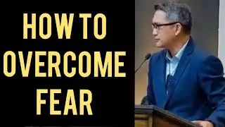 A SERMON ON HANDLING FEAR - Pastor Kent Jesalva, August 5, 2020