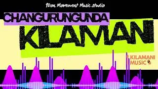 Kilamani - Changurungunda (Official Audio)