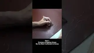 Part 1 Process of Making Shoes by the Best Craftsmen in Korea.