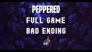 PEPPERED: An Existential Platformer: FULL GAME [Bad Ending] (No Commentary Walkthrough)