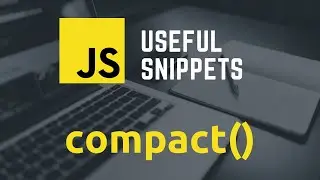 JS Useful Snippet - compact() | Javascript Tutorials