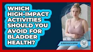 Which High-Impact Activities Should You Avoid For Bladder Health?