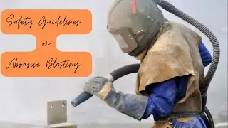 Basic Safety Tips On Abrasives & Blasting @safetyguidelines9364