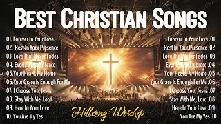 Best Christian Songs Collection 2026 : Forever in Your Love, Rest in Your Presence, ...