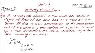 Unit:9 | Gradually Varied Flow | Types:3 | Hydraulics | BE Civil | 4th Sem | PU,PoU,KU,TU |