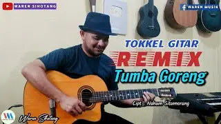 Tumba goreng - Tokkel Gitar Remix (Waren Sihotang)