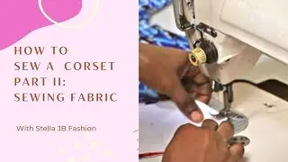 How To Sew A Corset Pattern - Part II #corsetry
