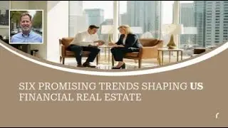 Promising Trends Shaping US Financial Real Estate | Spotlight on your Home needs, ...and You!