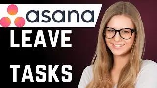 How To Leave Task in Asana - Quick Guide
