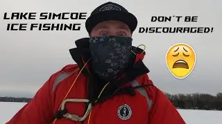 Lake Simcoe Ice Fishing -- Don't Be Discouraged!