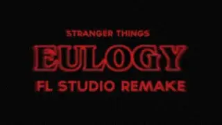Stranger Things - Eulogy (FL STUDIO 12 Remake)