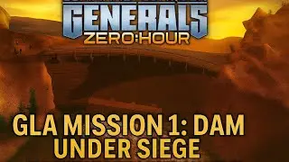 Destroying the Dam! | GLA Campaign Begins - C&C Generals Zero Hour