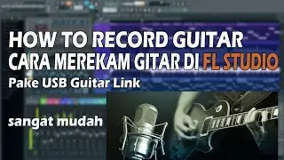 CARA MEREKAM GITAR DI FL STUDIO