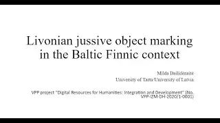 Milda Dailidėnaitė: Livonian jussive object marking in the Baltic Finnic context