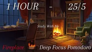 1 Hour Cozy Fireplace Pomodoro🔥 || 25/5 Deep Focus Session||