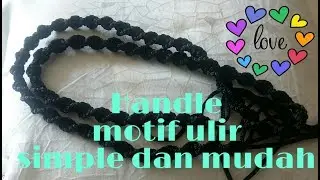 tutorial handle/tali panjang terbaru motif ulir/spiral/macrame handle