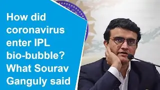 Difficult to say how COVID entered IPL bubble: Sourav Ganguly