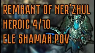 4/10 Remnant of Ner'zhul | PTR 9.1 | FULL KILL VIDEO | Ele Shaman PoV | Душа Нер'зула