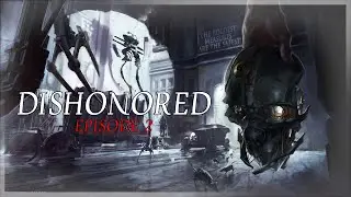 CAMPELL HAS TO GO! | Dishonored EP. 2