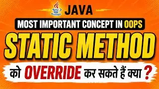 Static Method in Java | Can We Override a Static Method? | Method Hiding | OOPs