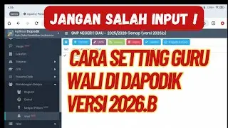 Jangan Asal Input! Cara Setting Guru Wali di Dapodik Versi 2026.b