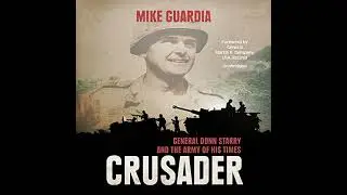 Crusader: General Donn Starry and the Army of His Times Audiobook by Mike Guardia