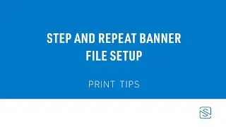 How to set up a step and repeat banner in your design file