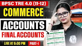 BPSC TRE 4.0 Commerce Class | Final Accounts Class for BPSC Tre 4.0 | Accounts By Meenakshi Mam #1