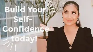 5 EASY Ways to Build Your Self-Confidence + Getting the Courage to Change Careers at Any Age!