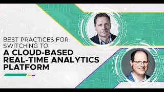 Best Practices for Switching to a Cloud-Based Real-Time Analytics Platform