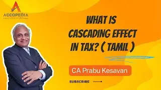 What is CASCADING EFFECT in TAX? (TAMIL) CA PRABU KESAVAN #accopedia