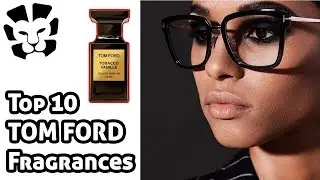 BEST FRAGRANCES TO WEAR | TOP 10 TOM FORD PERFUMES