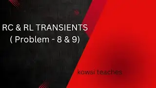 RL & RC  series transients (problems - 8 & 9)