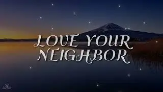 Love Your Neighbor (Scripture)