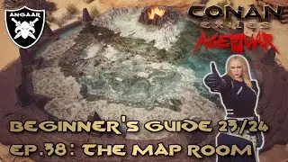 Conan Exiles | Age of War | Beginner's Guide 23/24 | Ep.38: The Map-Room