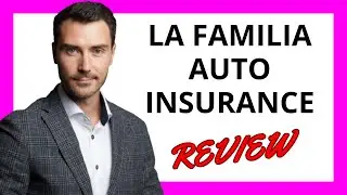 🔥 La Familia Auto Insurance Review: Affordable Coverage with a Personal Touch