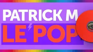 PATRICK M - LE POP - STEREO PRODUCTIONS