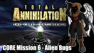 Total Annihilation: Core Contingency - CORE Mission 6 - Alien Bugs
