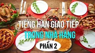 Một Số Mẫu Câu Giao Tiếp Tiếng Hàn Thông Dụng Nhất Trong Nhà Hàng, Khách Sạn | Phần 2