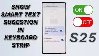 🧠 How to Enable/Disable Show Smart Text Suggestion in Keyboard Strip | Galaxy S25/S25+/Ultra ✍️