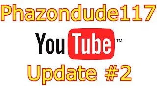 Phazondude 117 Update #2