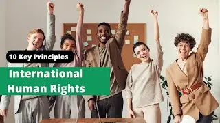 10 Key Principles of International Human Rights | Quick Summary