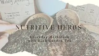 Nutritive Herbs: A Foundation of Herbalism